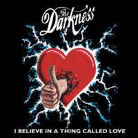 The Darkness : I Believe in a Thing Called Love